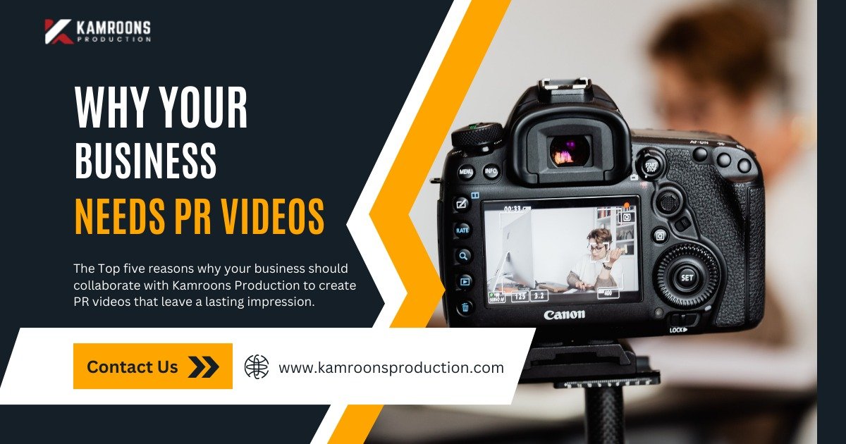 Top 5 Reasons Why Your Business Needs PR Videos by Kamroons Production